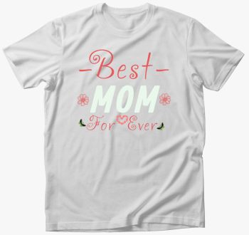 Best Mom for Ever majica
