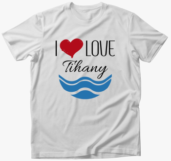 I love Tihany majica