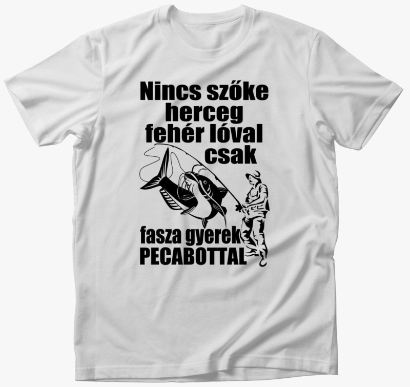 Nincs herceg csak fasza gyerek pecabottal majica