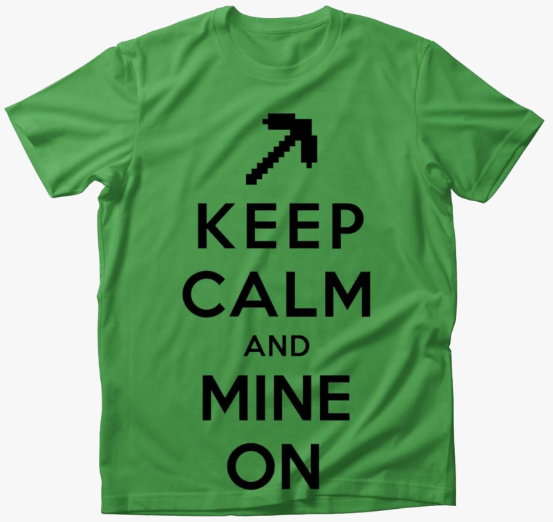 Keep calm and mine on majica