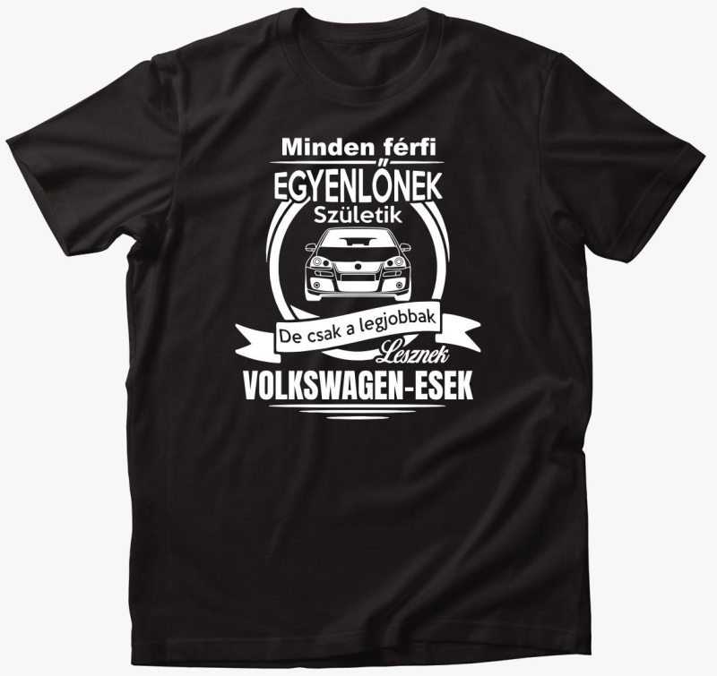 Vsak de csak legjobbak lesznek Volkswagen-esek majica