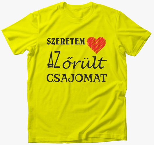 Szeretem csajomat majica