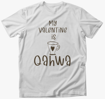 My Valentine is Qahwa - majica