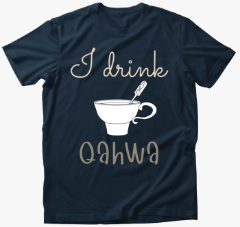 I drink Qahwa - majica