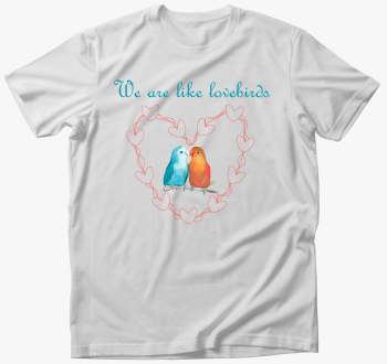 We are like lovebirds majica