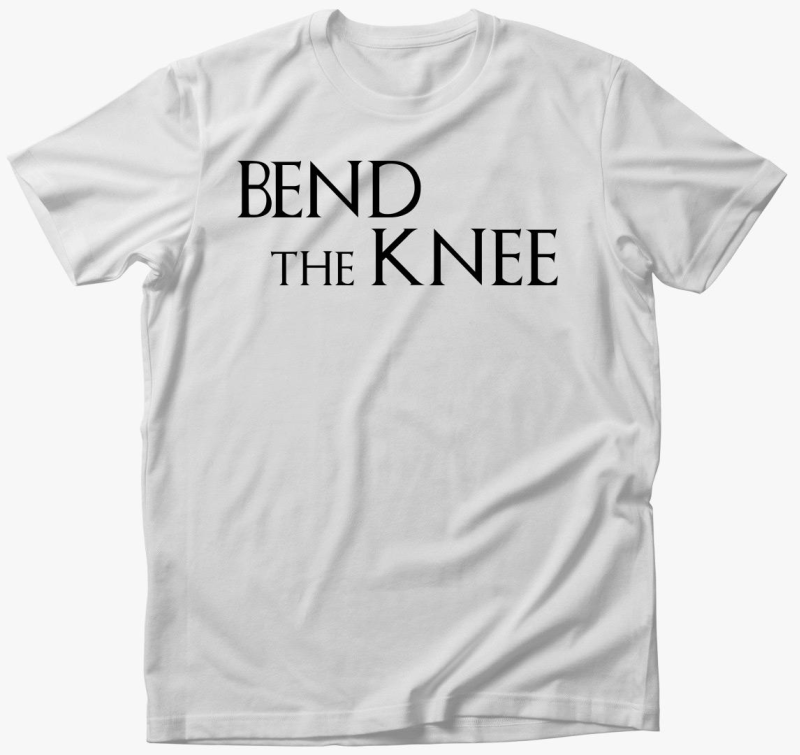 Bend the Knee - harca majica