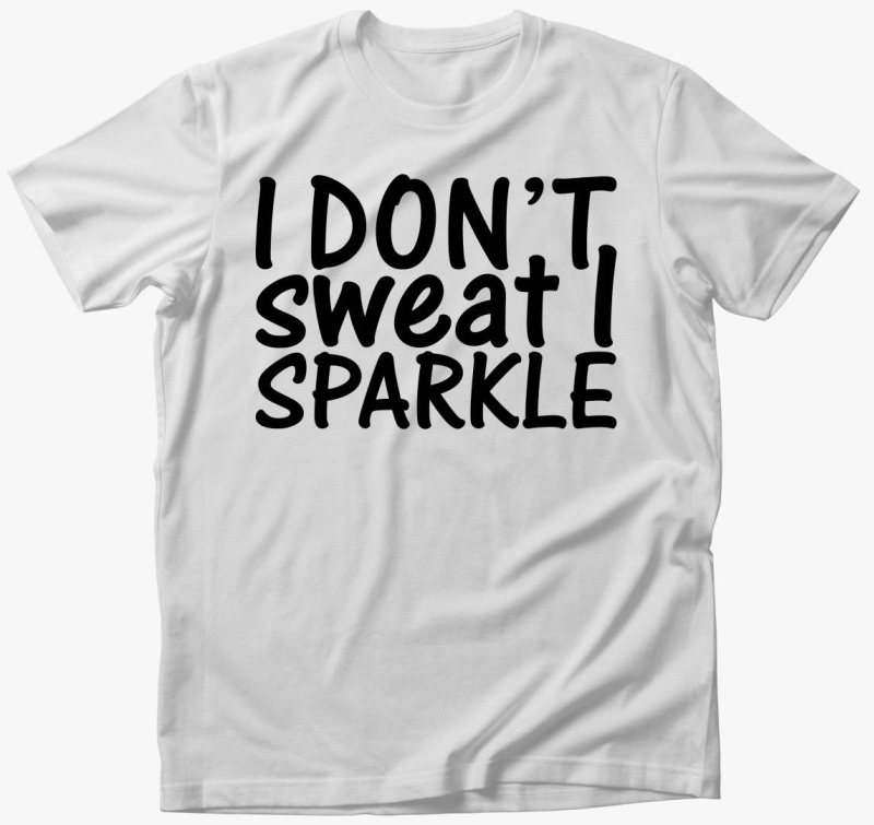 I don't sweat I sparkle majica