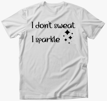 I don't sweat sparklings majica
