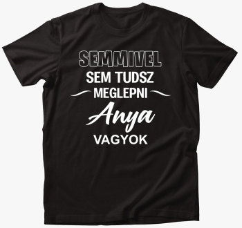 Semmivel sem tudsz meglepni mama sem majica