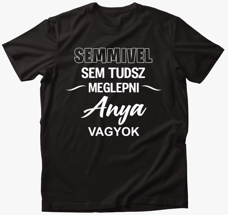 Semmivel sem tudsz meglepni mama sem majica