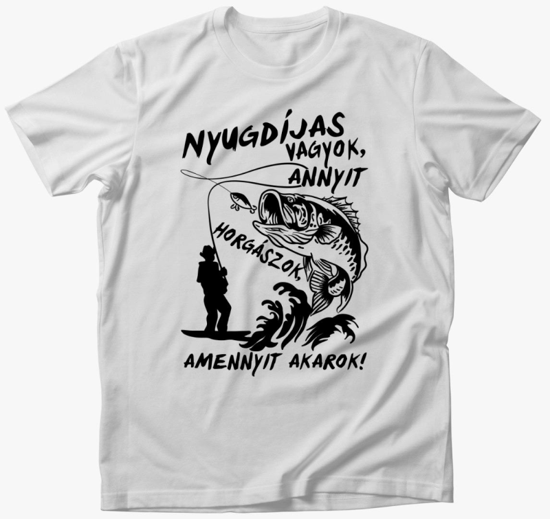 Upokojeni sem, annyit amennyit akarok majica