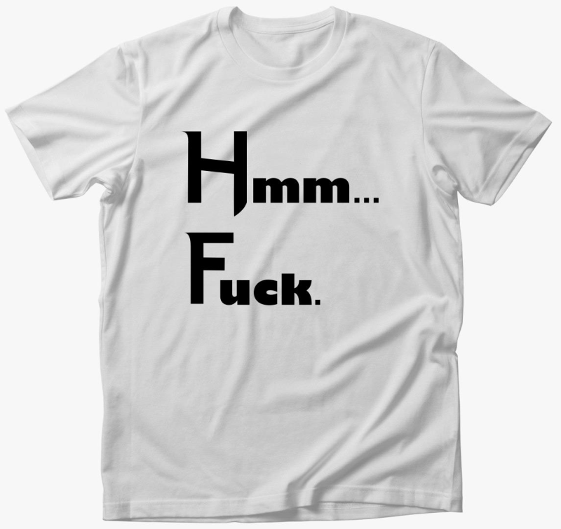 Hmm Fuck majica