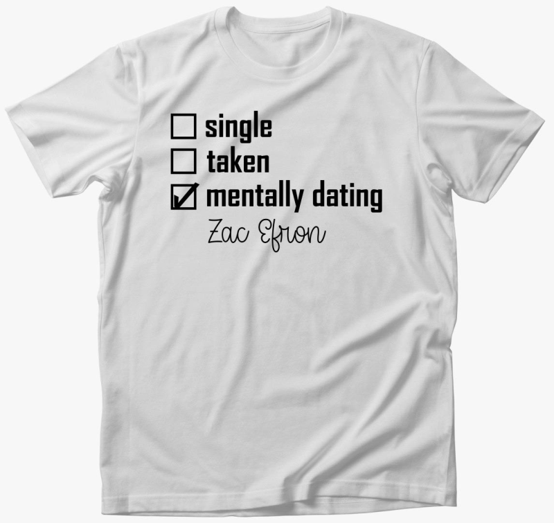 Mentally dating Zac majica