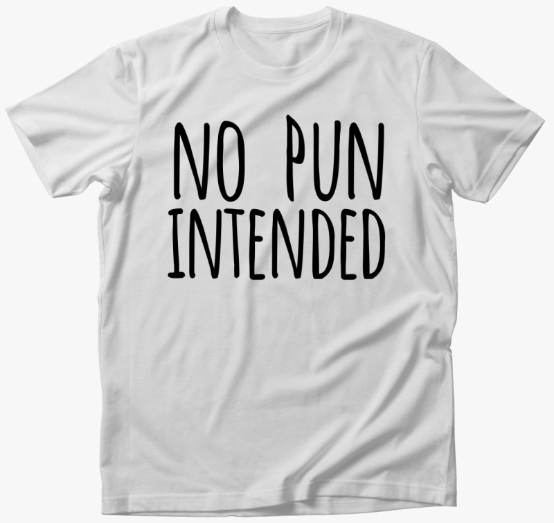 no pun intended majica