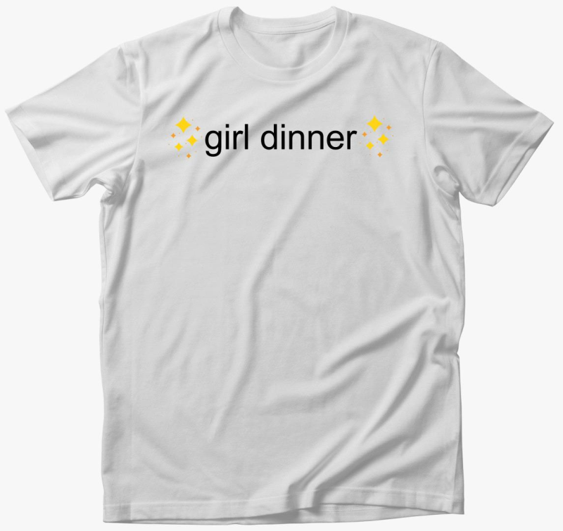 girl dinner majica