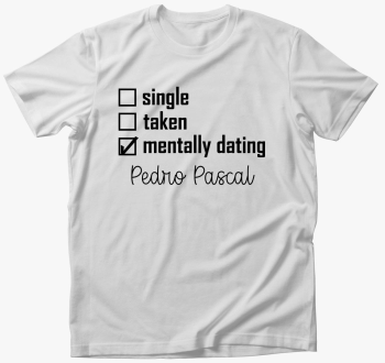 Mentally dating Pedro Pascal majica