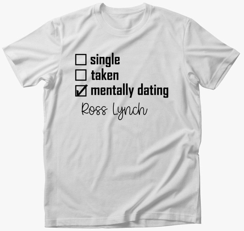 Mentally dating Ross Lynch majica