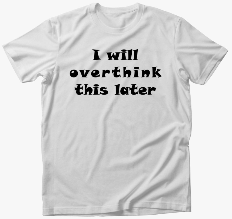 overthink later majica