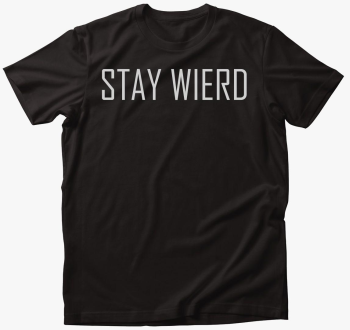 Stay wierd majica