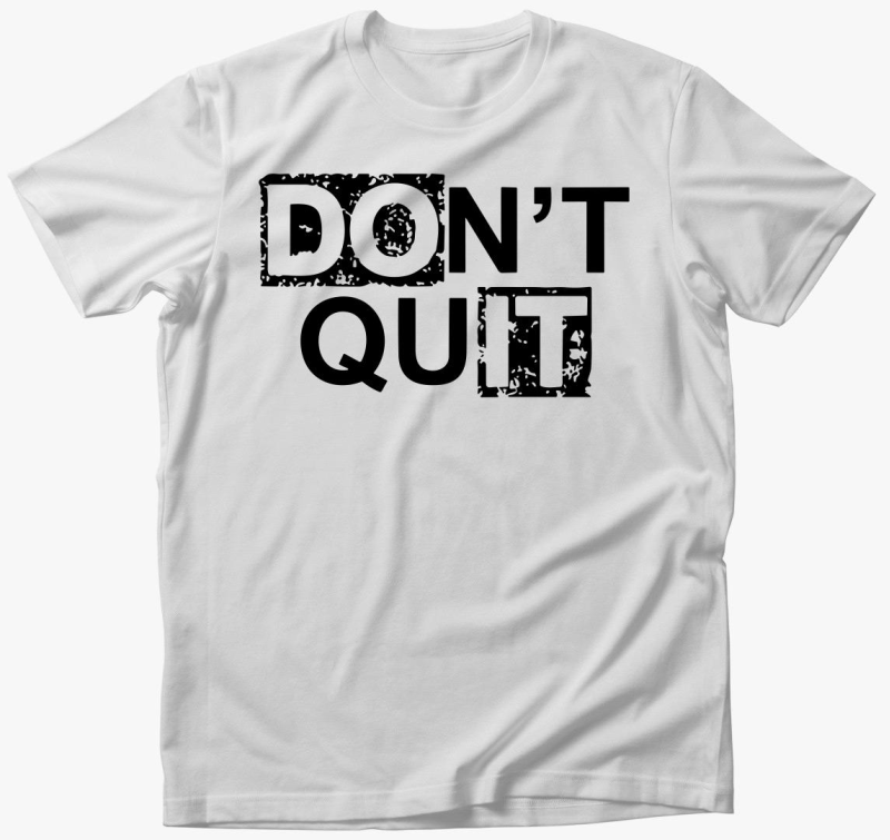 Dont quit do it majica