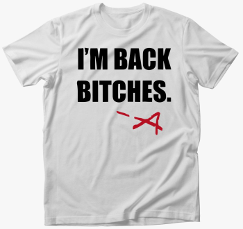 Im back bitches majica
