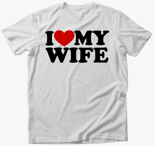 I love my wife majica