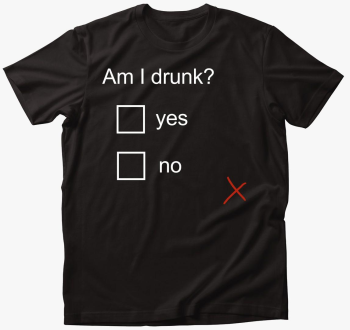 Am I drunk majica