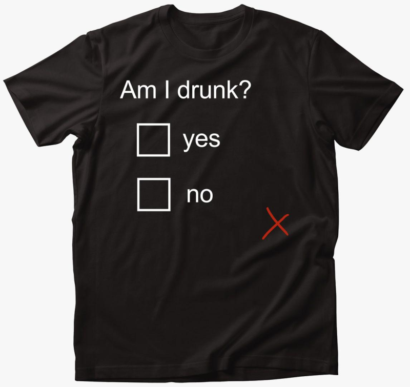 Am I drunk majica