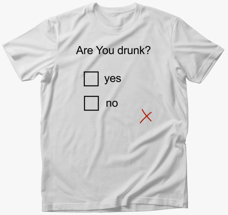 Are You drunk majica