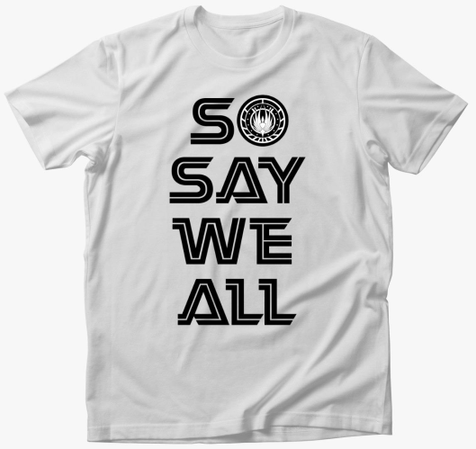 so say we all bsg majica