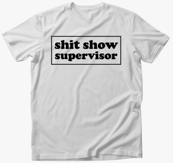 shit show supervisor majica
