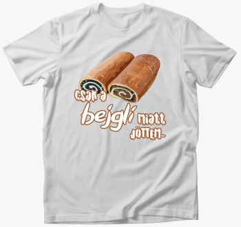 Csak bejgli miatt majica