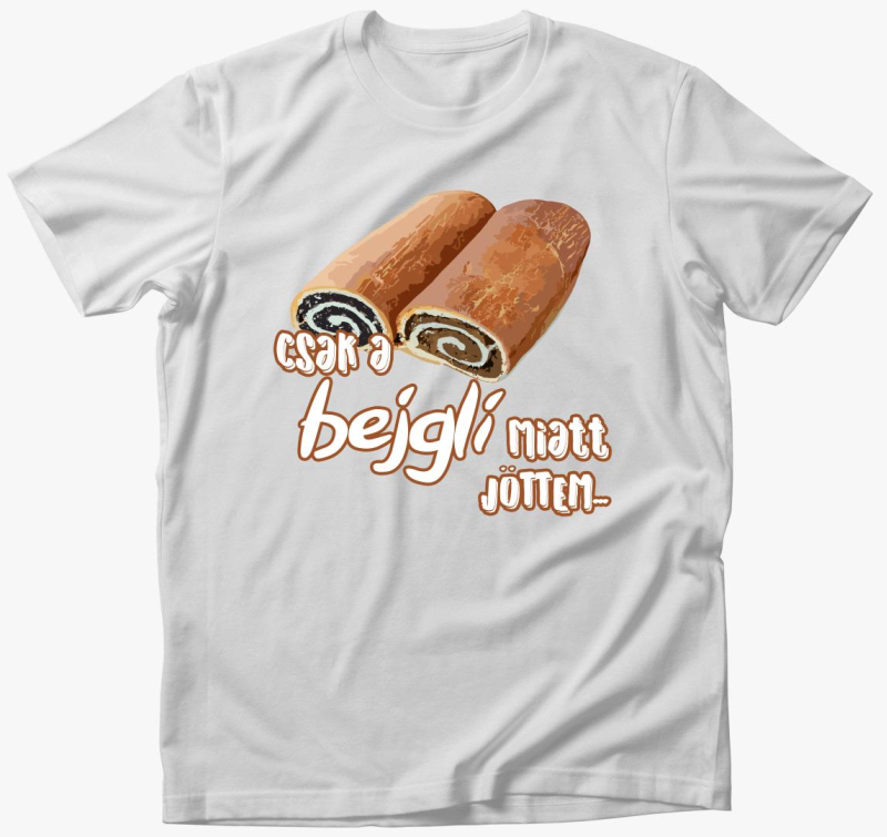 Csak bejgli miatt majica