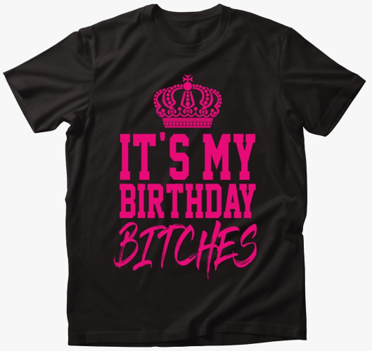 It's my birthday bitches - maj...