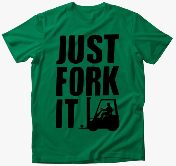 JUST FORK IT - majica