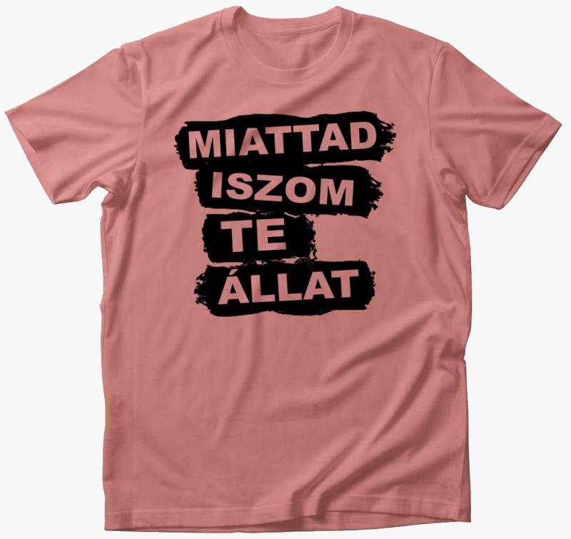 Miattad iszom te - majica