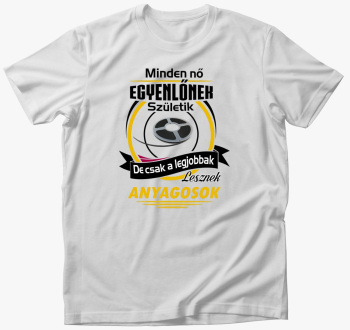 legjobbak lesznek anyagosok majica