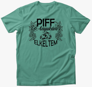 Piff elkeltem majica