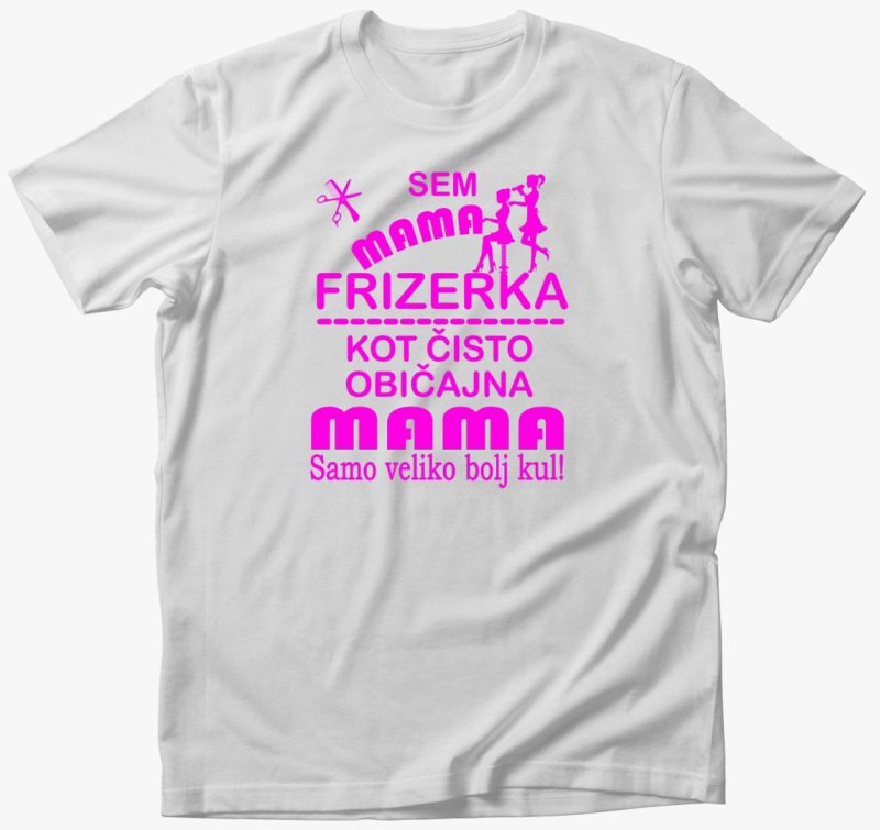 Mama frizerka, kot običajna mama samo veliko bolj kul - kratka majica