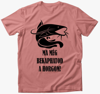 Ma bekaphatod horgom majica