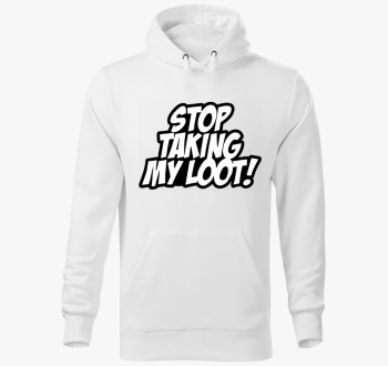 Stop taking my loot pulover s kapuco