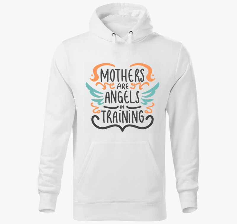  Mothers are angels in training - pulover s kapuco za matere, ki nudijo zaščito, varnost in tolažbo 