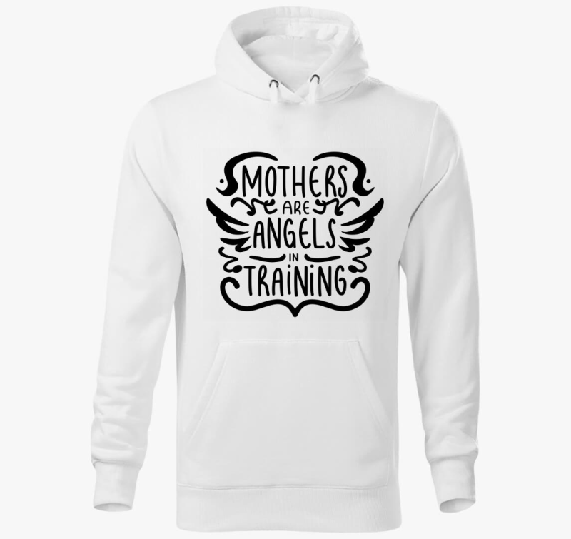 Mothers are angels in training - pulover s kapuco za matere, ki učijo in brezpogojno ljubijo svoje otroke