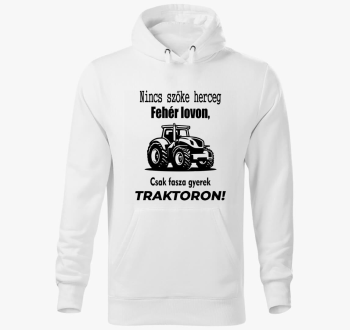 Nincs herceg bela lovon, csak fasza gyerek traktoron pulover s kapuco