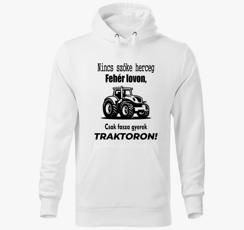Nincs herceg bela lovon, csak fasza gyerek traktoron pulover s kapuco
