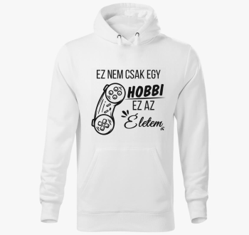 Ez ne csak hobbi ez moje življenje kontroller gamer pulover s kapuco