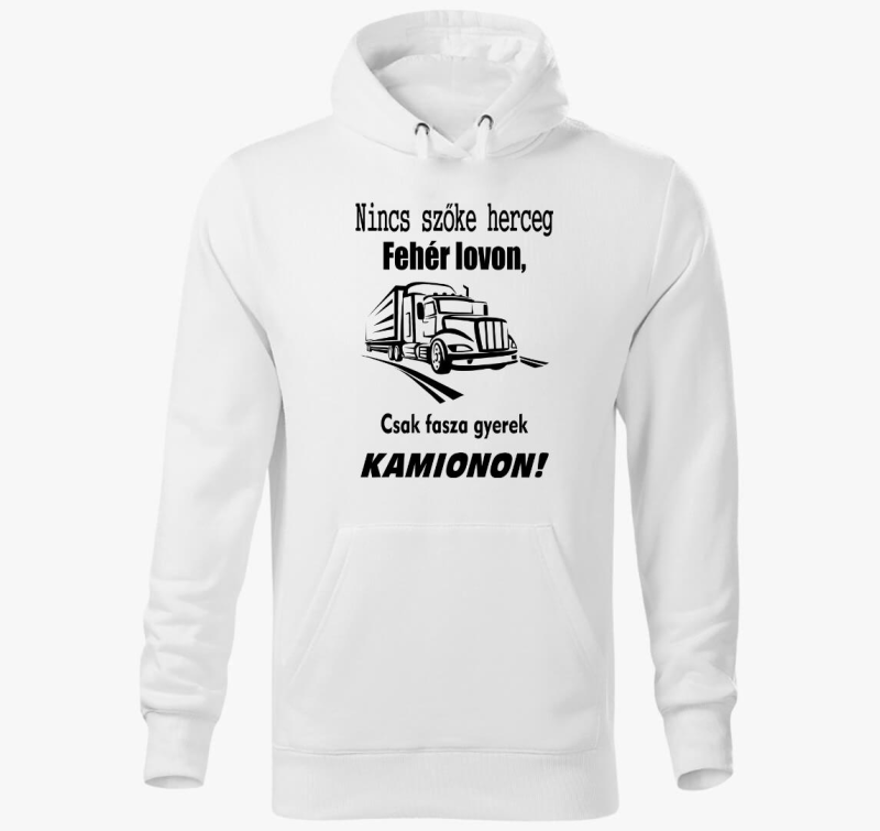 Nincs herceg bela lovon, csak fasza gyerek kamionon pulover s kapuco