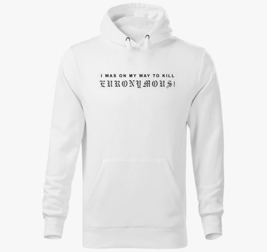 I was on my way to kill Eurony...