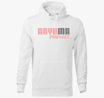 Anyu ma pihenget pulover s kapuco