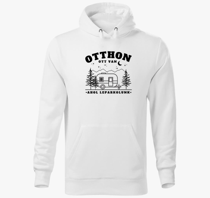 otthon ott je, ahol leparkolunk pulover s kapuco - magyar felirat